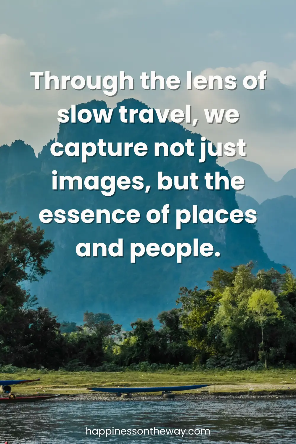 Lush green landscape with distant mountains and a river in the foreground, accompanied by the quote 'Through the lens of slow travel, we capture not just images, but the essence of places and people.'